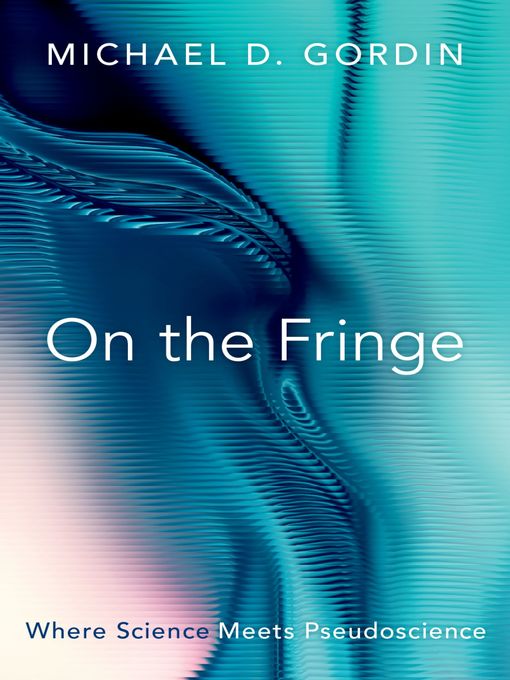 Title details for On the Fringe by Michael D. Gordin - Available